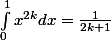 \int_{0}^{1}x^{2k}dx=\frac{1}{2k+1}